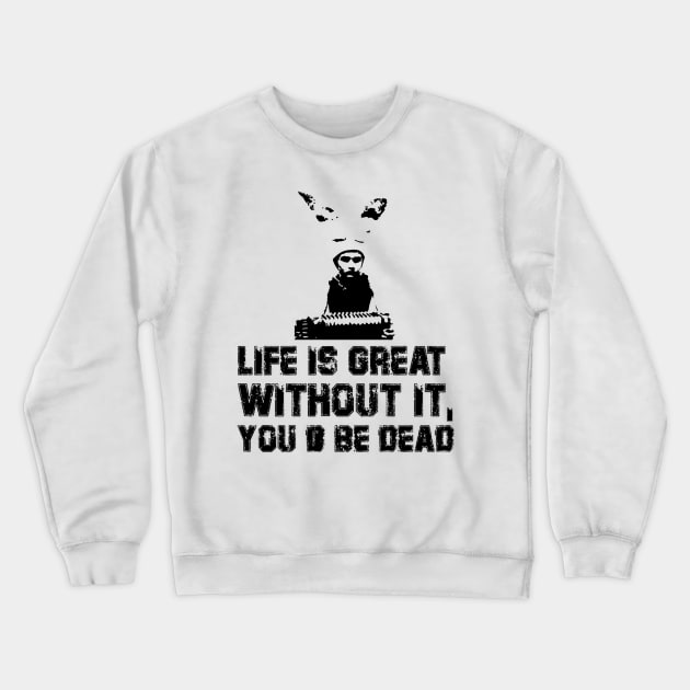 Gummo °°° Life is Great Crewneck Sweatshirt by mech4zone